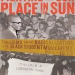 خرید و دانلود نسخه کامل کتاب Fighting for Our Place in the Sun: Malcolm X and the Radicalization of the Black Student Movement 1960–1973