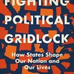 خرید و دانلود نسخه کامل کتاب Fighting Political Gridlock: How States Shape Our Nation and Our Lives