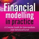خرید و دانلود نسخه کامل کتاب Financial Modelling in Practice: A Concise Guide for Intermediate and Advanced Level (The Wiley Finance Series)