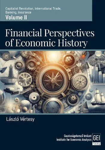 خرید و دانلود نسخه کامل کتاب Financial Perspectives of Economic History, Volume II: Capitalist Revolution, International Trade, Banking, Insurance_68c7d8e46d059.jpeg خرید و دانلود نسخه کامل کتاب Financial Perspectives of Economic History, Volume II: Capitalist Revolution, International Trade, Banking, Insurance