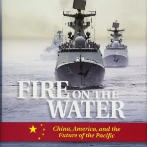 خرید و دانلود نسخه کامل کتاب Fire on the Water: China, America, and the Future of the Pacific