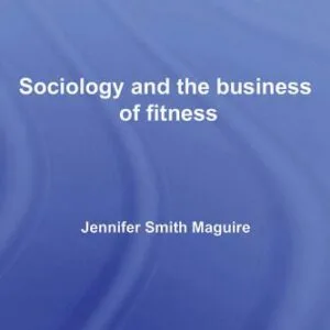 خرید و دانلود نسخه کامل کتاب Fit for Consumption: Sociology and the Business of Fitness