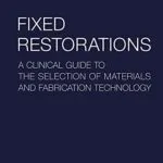 خرید و دانلود نسخه کامل کتاب Fixed Restorations: A Clinical Guide to the Selection of Materials and Fabrication Technology