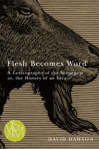 خرید و دانلود نسخه کامل کتاب Flesh becomes word : a lexicography of the scapegoat or, the history of an idea_68e5d373d0d0f.jpeg خرید و دانلود نسخه کامل کتاب Flesh becomes word : a lexicography of the scapegoat or, the history of an idea