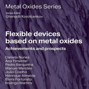خرید و دانلود نسخه کامل کتاب 
Flexible Devices Based on Metal Oxides: Achievements and Prospects
