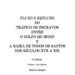 خرید و دانلود نسخه کامل کتاب Fluxo e refluxo do tráfico de escravos entre o golfo do Benin e a Bahia de Todos os Santos dos séculos XVII a XIX