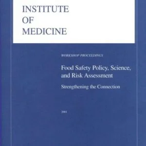 خرید و دانلود نسخه کامل کتاب Food Safety Policy, Science and Risk Assessment: Strengthening the Connection: Workshop Proceedings