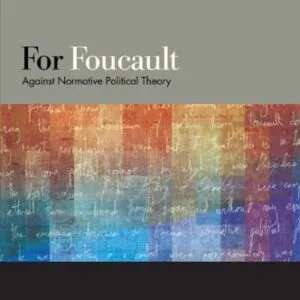 خرید و دانلود نسخه کامل کتاب For Foucault: Against Normative Political Theory