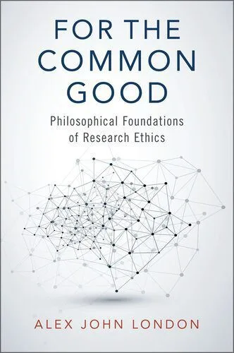 خرید و دانلود نسخه کامل کتاب For the Common Good: Philosophical Foundations of Research Ethics_68fb291f79d0e.jpeg خرید و دانلود نسخه کامل کتاب For the Common Good: Philosophical Foundations of Research Ethics