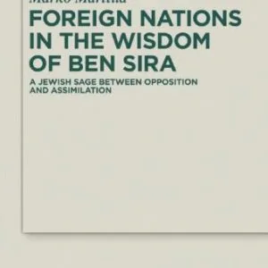 خرید و دانلود نسخه کامل کتاب Foreign Nations in the Wisdom of Ben Sira: A Jewish Sage between Opposition and Assimilation