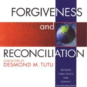 خرید و دانلود نسخه کامل کتاب Forgiveness and Reconciliation: Religion, Public Policy  and Conflict Transformation