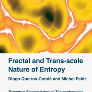 خرید و دانلود نسخه کامل کتاب 
Fractal and Trans-scale Nature of Entropy: Towards a Geometrization of Thermodynamics (Thermodynamics-energy, Environment, Economy Set)
