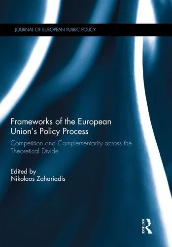 خرید و دانلود نسخه کامل کتاب Frameworks of the European Union’s Policy Process: Competition and Complementarity Across the Theoretical Divide_68e813469ef5e.jpeg خرید و دانلود نسخه کامل کتاب Frameworks of the European Union’s Policy Process: Competition and Complementarity Across the Theoretical Divide