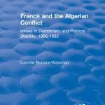 خرید و دانلود نسخه کامل کتاب France and the Algerian Conflict: Issues in Democracy and Political Stability, 1988-1995