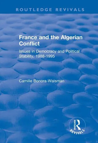 خرید و دانلود نسخه کامل کتاب France and the Algerian Conflict: Issues in Democracy and Political Stability, 1988-1995_68f6b19c5f98b.jpeg خرید و دانلود نسخه کامل کتاب France and the Algerian Conflict: Issues in Democracy and Political Stability, 1988-1995