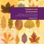 خرید و دانلود نسخه کامل کتاب Freedom and Environment: Flourishing, Autonomy and the Political Philosophy of Sustainability