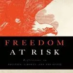خرید و دانلود نسخه کامل کتاب Freedom at Risk: Reflections on Politics, Liberty, and the State