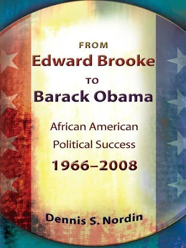 خرید و دانلود نسخه کامل کتاب From Edward Brooke to Barack Obama: African American Political Success, 1966-2008_68e8123b20b76.jpeg خرید و دانلود نسخه کامل کتاب From Edward Brooke to Barack Obama: African American Political Success, 1966-2008