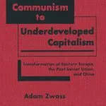 خرید و دانلود نسخه کامل کتاب From Failed Communism to Underdeveloped Capitalism: Transformation of Eastern Europe, the Post-Soviet Union, and China