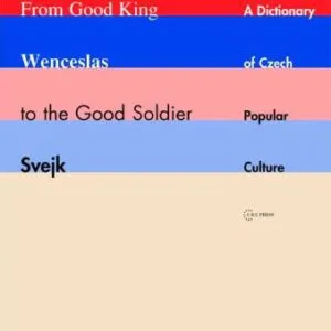 خرید و دانلود نسخه کامل کتاب From Good King Wenceslas to the Good Soldier Svejk: A Dictionary of Czech Popular Culture