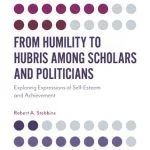 خرید و دانلود نسخه کامل کتاب From Humility to Hubris Among Scholars and Politicians: Exploring Expressions of Self-Esteem and Achievement