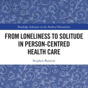خرید و دانلود نسخه کامل کتاب 
From Loneliness to Solitude in Person-centred Health Care