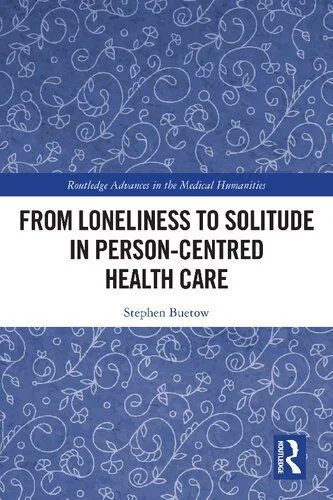 خرید و دانلود نسخه کامل کتاب From Loneliness to Solitude in Person-centred Health Care_68e348765e007.jpeg خرید و دانلود نسخه کامل کتاب From Loneliness to Solitude in Person-centred Health Care