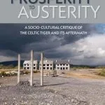 خرید و دانلود نسخه کامل کتاب From Prosperity to Austerity: A Socio-Cultural Critique of the Celtic Tiger and Its Aftermath