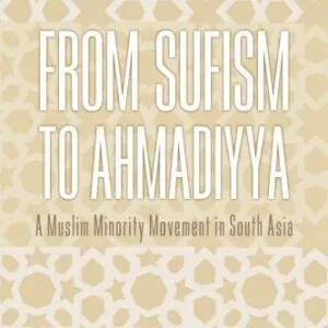 خرید و دانلود نسخه کامل کتاب From Sufism to Ahmadiyya: A Muslim Minority Movement in South Asia