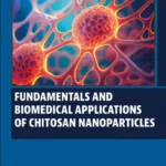 خرید و دانلود نسخه کامل کتاب 
Fundamentals and Biomedical Applications of Chitosan Nanoparticles