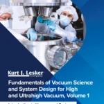 خرید و دانلود نسخه کامل کتاب 
Fundamentals of Vacuum Science and System Design for High and Ultrahigh Vacuum, Volume 1: Introduction to Vacuum and Systems