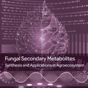 خرید و دانلود نسخه کامل کتاب 
Fungal Secondary Metabolites: Synthesis and Applications in Agroecosystem (Nanobiotechnology for Plant Protection) سورنا بوک