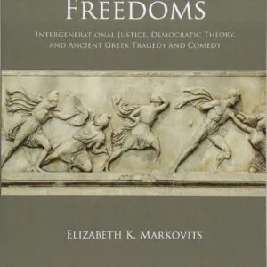 خرید و دانلود نسخه کامل کتاب Future Freedoms: Intergenerational Justice, Democratic Theory, and Ancient Greek Tragedy and Comedy