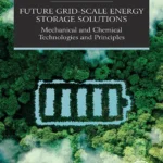 خرید و دانلود نسخه کامل کتاب 
Future Grid-Scale Energy Storage Solutions: Mechanical and Chemical Technologies and Principles