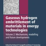 خرید و دانلود نسخه کامل کتاب 
Gaseous hydrogen embrittlement of materials in energy technologies: Volume 2: Mechanisms, modelling and future developments