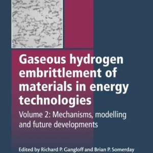 خرید و دانلود نسخه کامل کتاب 
Gaseous hydrogen embrittlement of materials in energy technologies: Volume 2: Mechanisms, modelling and future developments