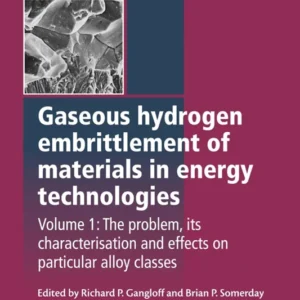 خرید و دانلود نسخه کامل کتاب 
Gaseous Hydrogen Embrittlement of Materials in Energy Technologies: Volume 1: The Problem, its Characterisation and Effects on Particular Alloy Classes