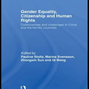 خرید و دانلود نسخه کامل کتاب Gender Equality, Citizenship and Human Rights: Controversies and Challenges in China and the Nordic Countries