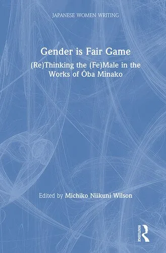 خرید و دانلود نسخه کامل کتاب Gender Is Fair Game: (Re)Thinking the (Fe)Male in the Works of Ōba Minako_68e357c602960.jpeg خرید و دانلود نسخه کامل کتاب Gender Is Fair Game: (Re)Thinking the (Fe)Male in the Works of Ōba Minako