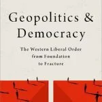 خرید و دانلود نسخه کامل کتاب Geopolitics and Democracy: The Western Liberal Order from Foundation to Fracture