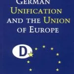 خرید و دانلود نسخه کامل کتاب German Unification and the Union of Europe: The Domestic Politics of Integration Policy