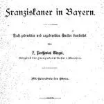 خرید و دانلود نسخه کامل کتاب Geschichte der Franziskaner in Bayern; nach gedruckten und ungedruckten Quellen bearbeitet