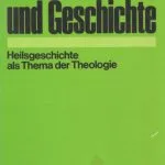 خرید و دانلود نسخه کامل کتاب Glaube und Geschichte. Heilsgeschichte als Thema der Theologie