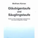 خرید و دانلود نسخه کامل کتاب Gläubigentaufe und Säuglingstaufe. Studien zur Taufe und gegenseitigen Taufanerkennung in der neueren evangelischen Theologie