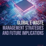 خرید و دانلود نسخه کامل کتاب 
Global E-waste Management Strategies and Future Implications