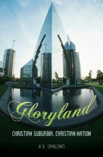خرید و دانلود نسخه کامل کتاب Gloryland: Christian Suburbia, Christian Nation_68cf0cf4e2deb.jpeg خرید و دانلود نسخه کامل کتاب Gloryland: Christian Suburbia, Christian Nation