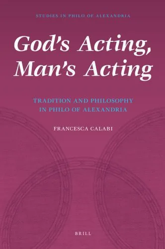 خرید و دانلود نسخه کامل کتاب God’s Acting, Man’s Acting: Tradition and Philosophy in Philo of Alexandria_68de5ab28f327.jpeg خرید و دانلود نسخه کامل کتاب God’s Acting, Man’s Acting: Tradition and Philosophy in Philo of Alexandria