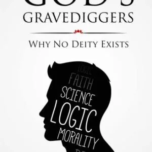 خرید و دانلود نسخه کامل کتاب God’s Gravediggers: Why No Deity Exists