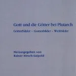 خرید و دانلود نسخه کامل کتاب Gott und die Götter bei Plutarch. Götterbilder, Gottesbilder, Weltbilder