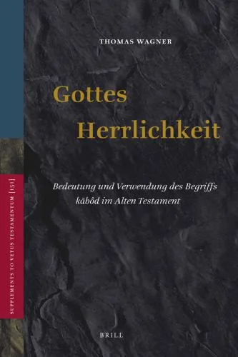 خرید و دانلود نسخه کامل کتاب Gottes Herrlichkeit: Bedeutung Und Verwendung des Begriffs kabod im Alten Testament_68e01cd2ea492.jpeg خرید و دانلود نسخه کامل کتاب Gottes Herrlichkeit: Bedeutung Und Verwendung des Begriffs kabod im Alten Testament